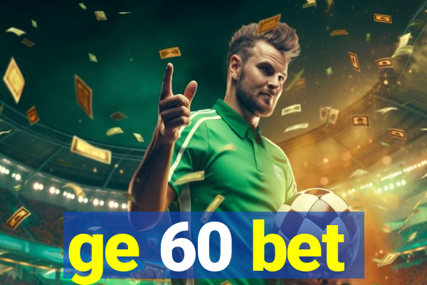 ge 60 bet